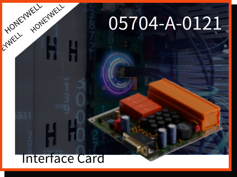 Honeywell 05704-A-0121 Interface Card: A Key Interface Module in Industrial Safety Control Systems