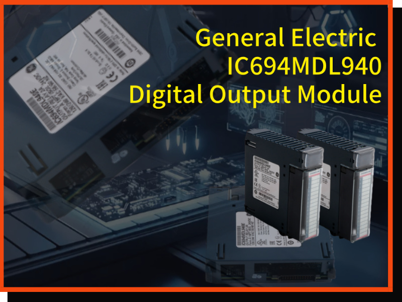 General Electric IC694MDL940 High-Performance Output Module: The Core Force Driving the Future of Industrial Automation