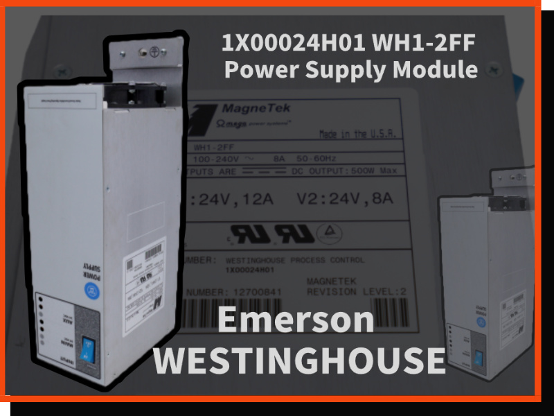 Analysis of Emerson Westinghouse 1X00024H01 WH1-2FF Power Module: A Key Component for Enhancing Industrial System Stability